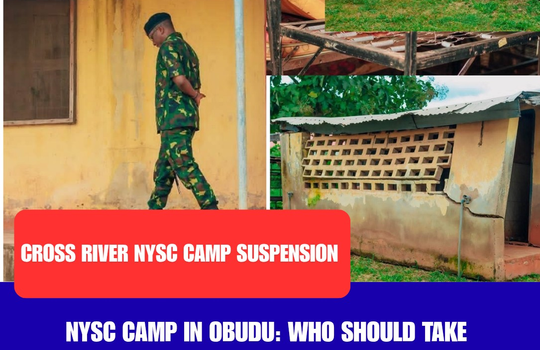 NYSC CAMP IN OBUDU: WHO SHOULD TAKE RESPONSIBILITY, AND WHAT WILL BE THE ECONOMIC COST OF THE SUSPENSION?