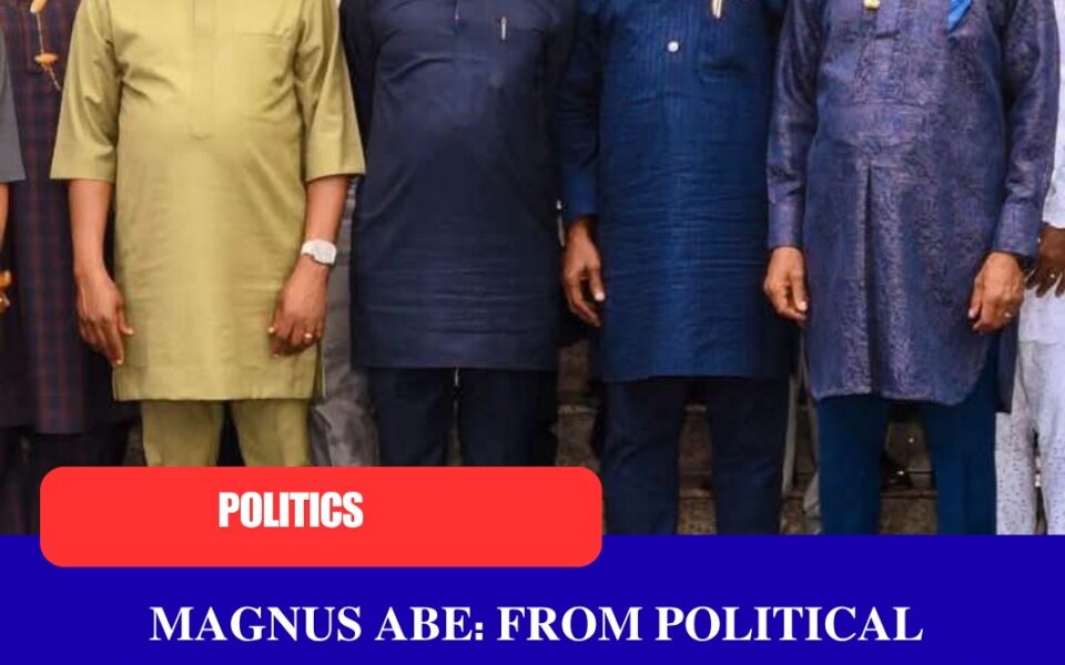 Magnus Abe: From Political Heavyweight to the Shadow of Martin — A Fall from Grace?