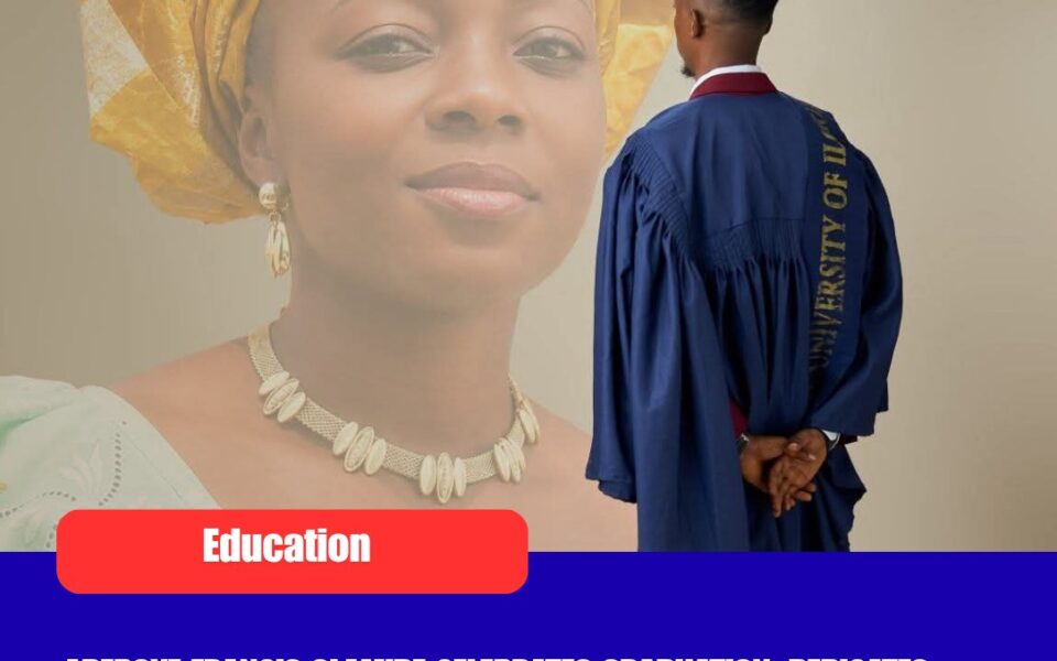 ADEBOYE FRANCIS OLAMIDE CELEBRATES GRADUATION, DEDICATES ACHIEVEMENT TO LATE MOTHER